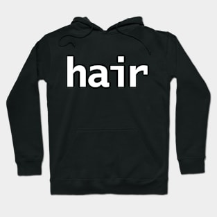 Hair Minimal Typography White Text Hoodie